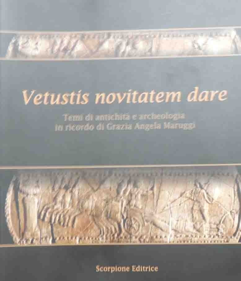 Vetustis novitatem dare, a cura di Andreassi, Cocchiaro, Dell’Aglio