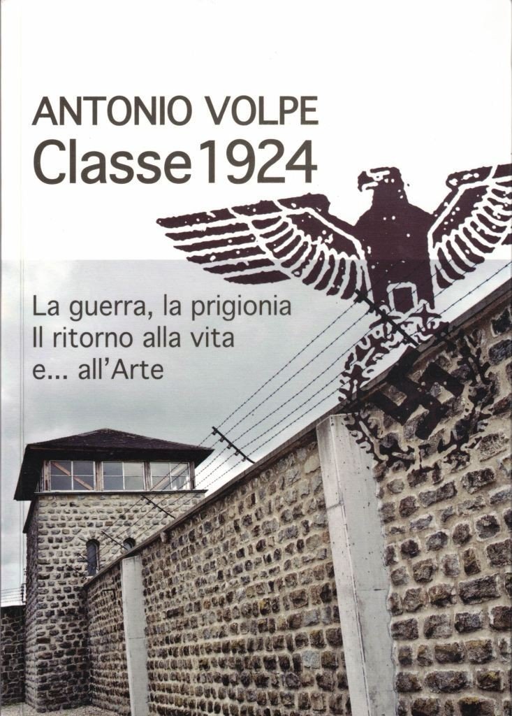 Volpe, Classe 1924. La guerra, la prigionia. Il ritorno alla …