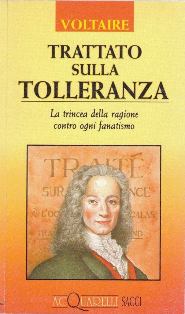 Voltaire, Trattato sulla tolleranza. La trincea della ragione contro ogni …