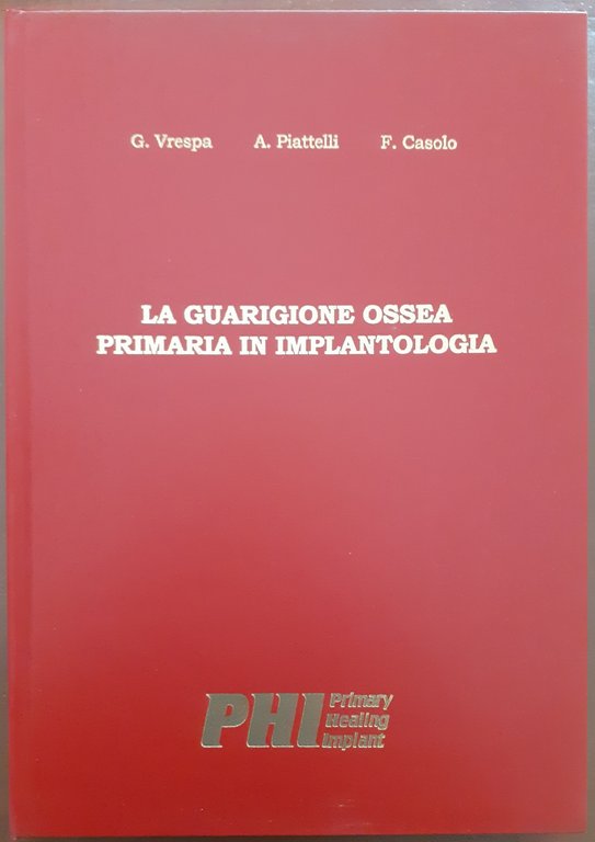 Vrespa, Piattelli, Casolo, La guarigione ossea primaria in implantologia