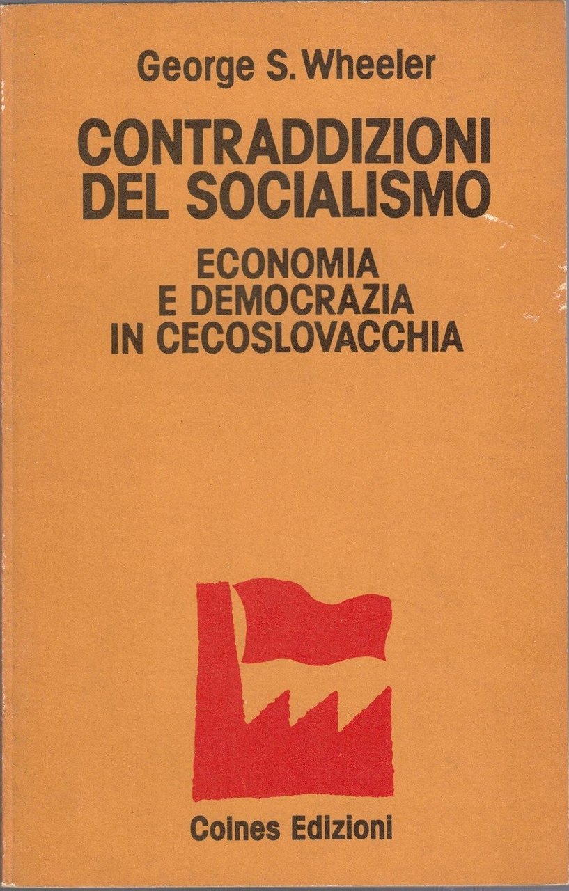 Wheeler, Contraddizioni del socialismo. Economia e democrazia in Cecoslovacchia