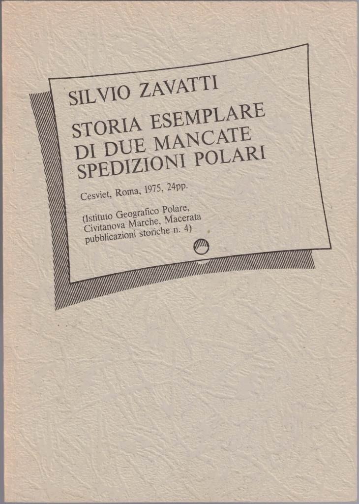 Zavatti, Storia esemplare di due mancate spedizioni polari. (Con documenti …