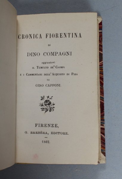 Cronica fiorentina. Aggiuntovi Il tumulto de' Ciompi e i Commentari …