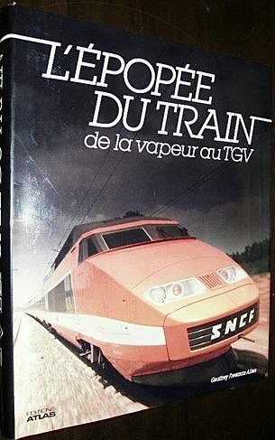 L'Epopée du train - de la vapeur au T.G.V.