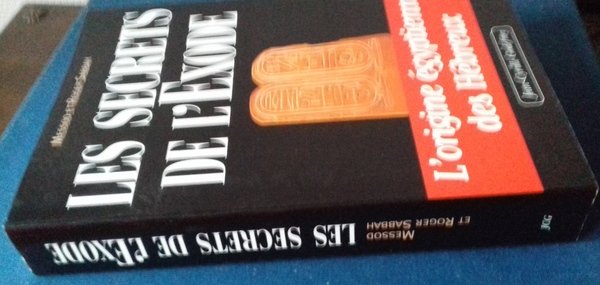 Les Secrets de l'Exode. L'Origine Egyptienne des Hebreux.