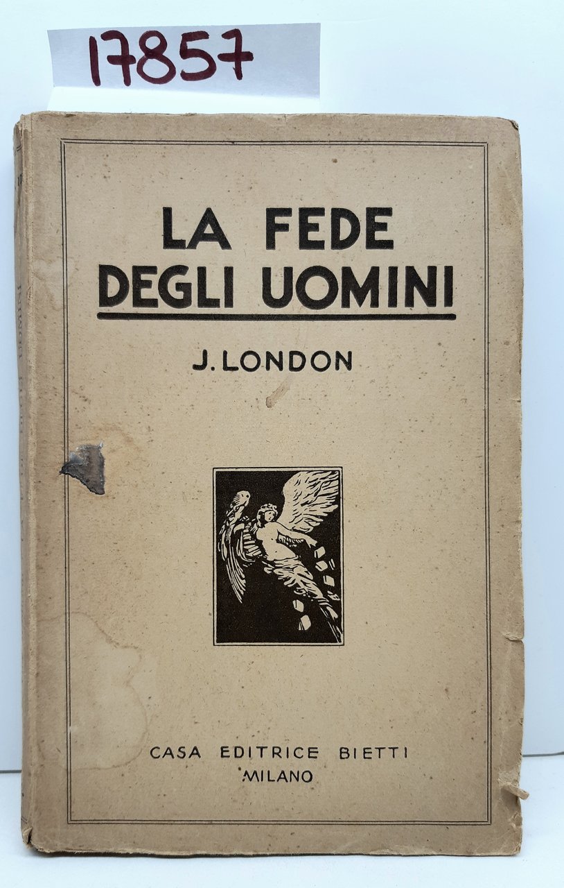 J. London La fede degli uomini Bietti 1931