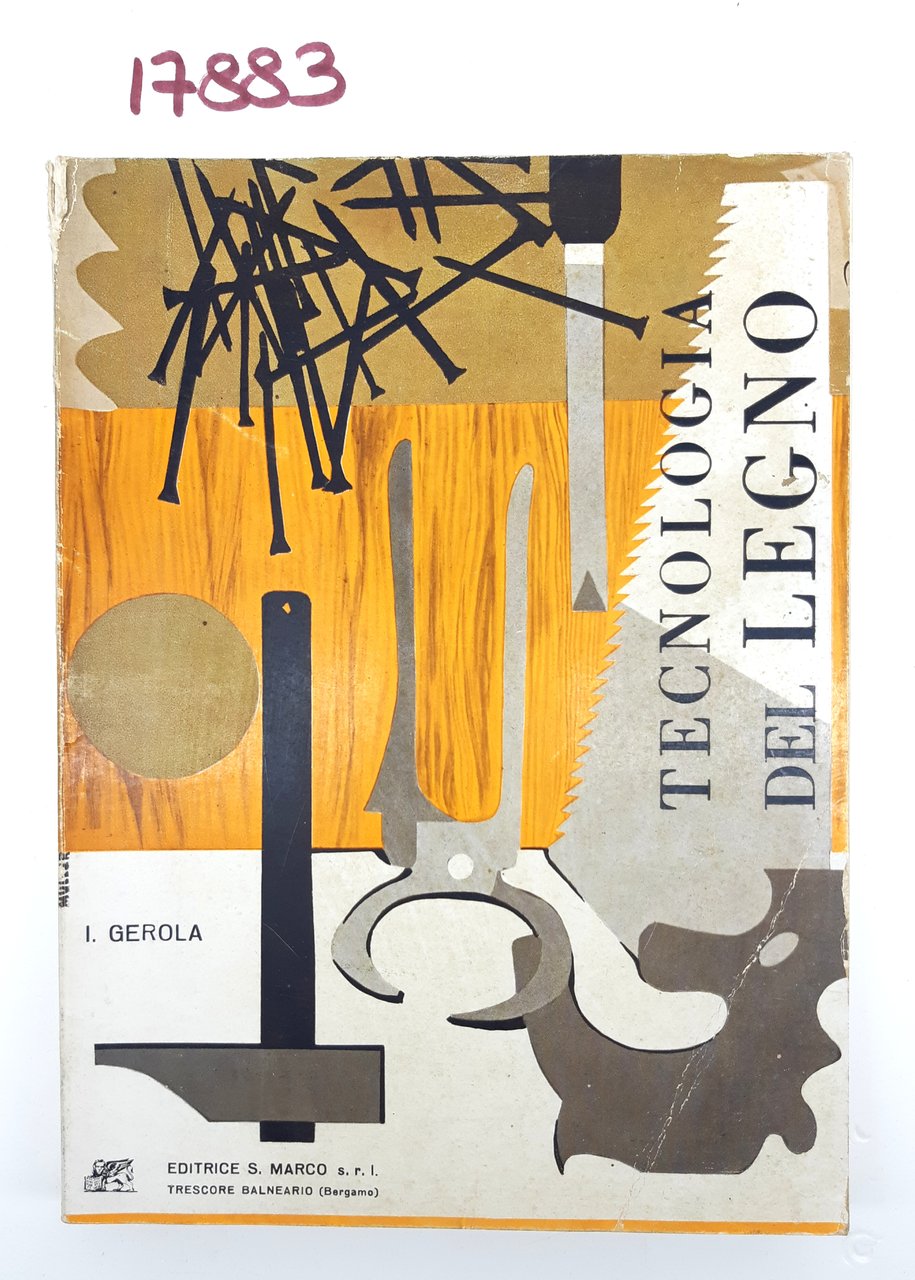 E. Gerola Tecnologia del legno Editrice San Marco 1968