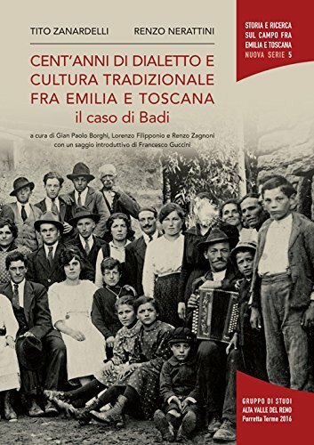 Cent'anni di dialetto e cultura tradizionale fra Emilia e Toscana …