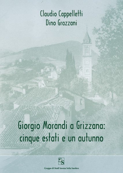 Giorgio Morandi a Grizzana: cinque estati e un autunno