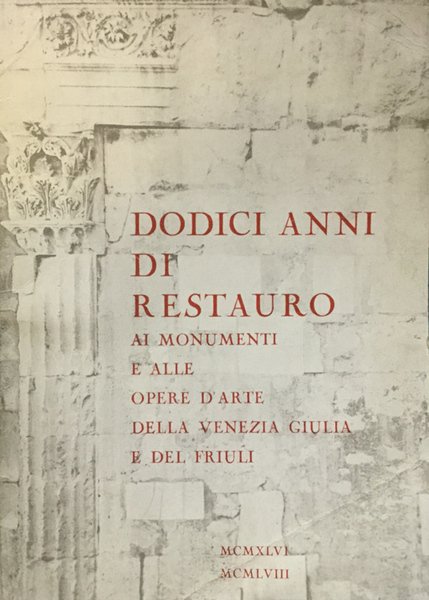 Dodici anni di restauro ai monumenti e alle opere d'arte …