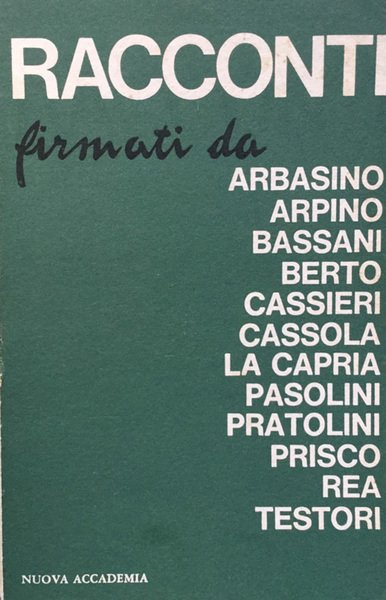 Racconti firmati da Arbasino, Arpino, Bassani, Berto, Cassieri, Cassola, La …