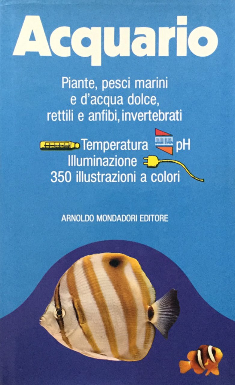 Acquario. (Piante, pesci marini e d'acqua dolce, rettili e anfibi, …