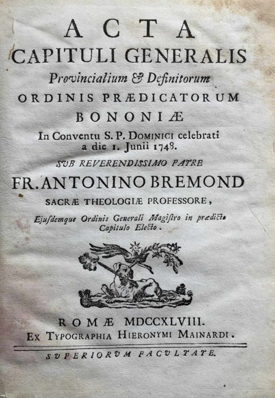 Acta capituli generalis provincialium &amp; definitorum ordinis praedicatorum Bononiae in … | Immagine principale