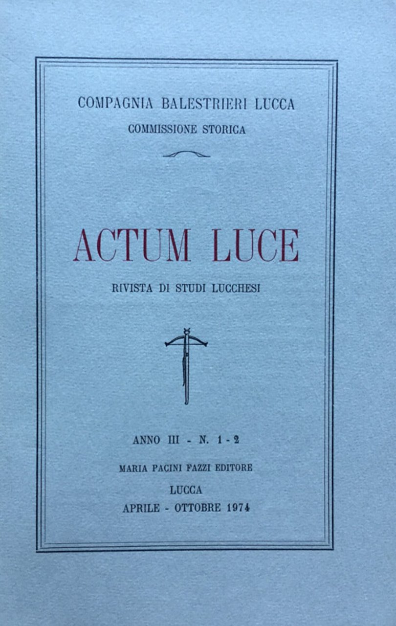 Actum Luce. Rivista di studi Lucchesi. Anno III n. 1 …
