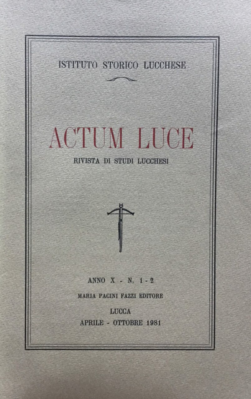 Actum Luce. Rivista di studi Lucchesi. Anno X n. 1 …