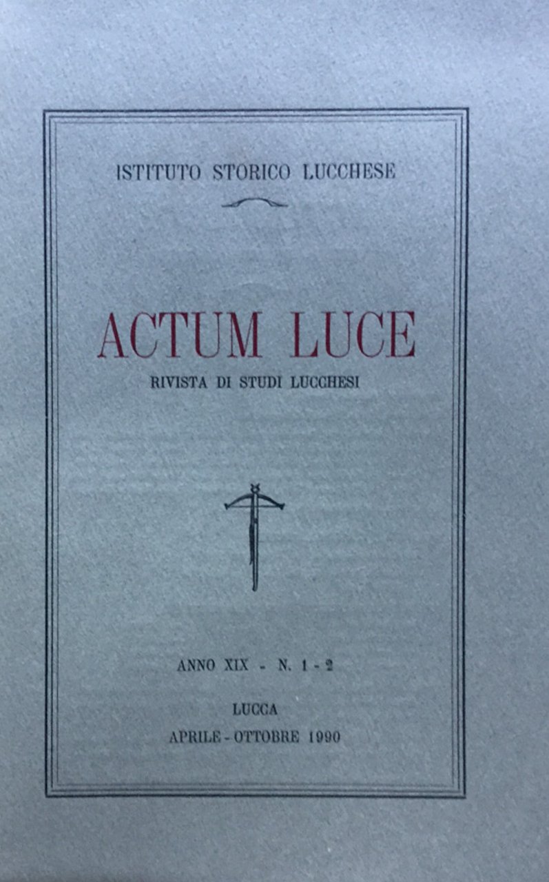 Actum Luce. Rivista di studi Lucchesi. Anno XIX n. 1 …