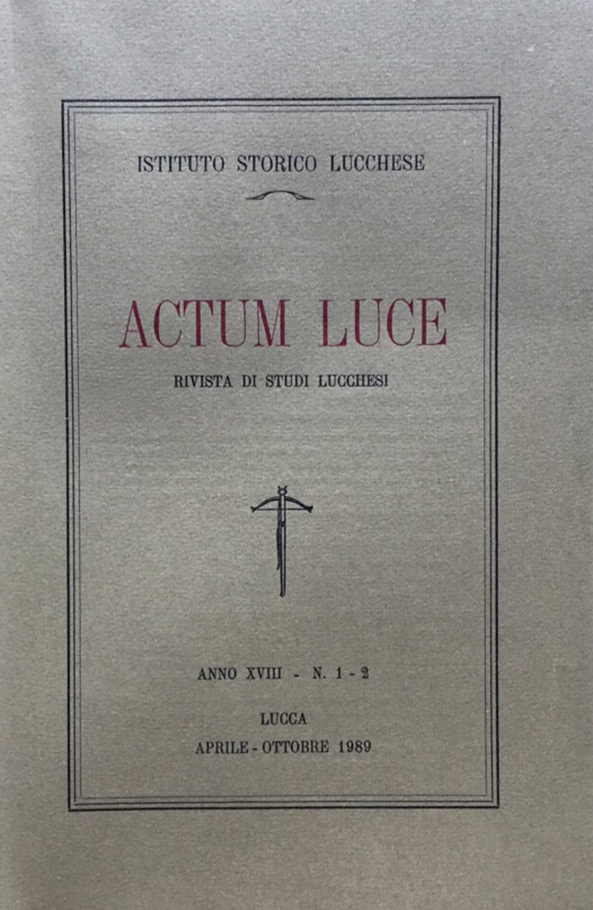 Actum Luce. Rivista di studi Lucchesi. Anno XVII n. 1 …