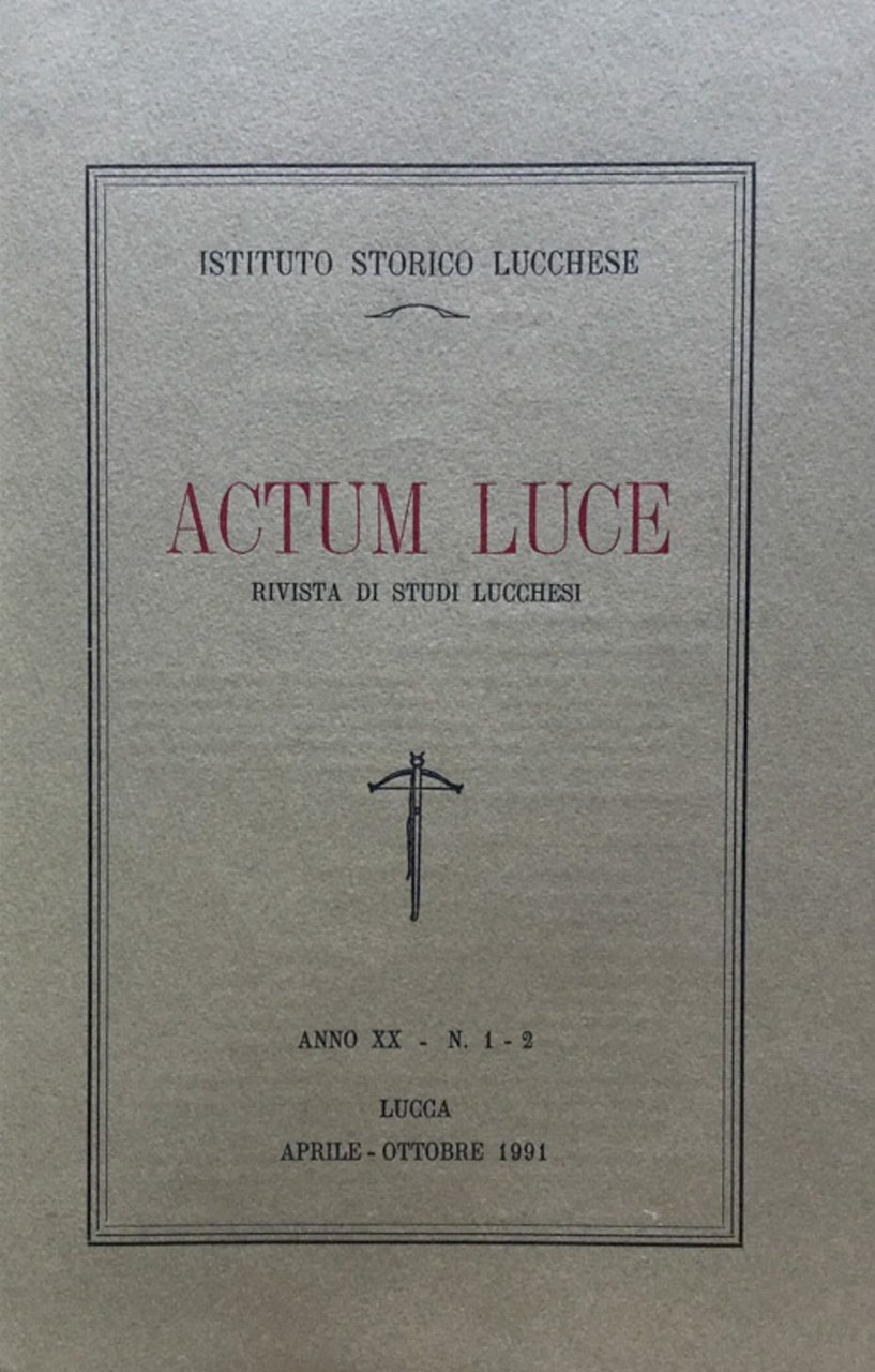 Actum Luce. Rivista di studi Lucchesi. Anno XX n. 1 …
