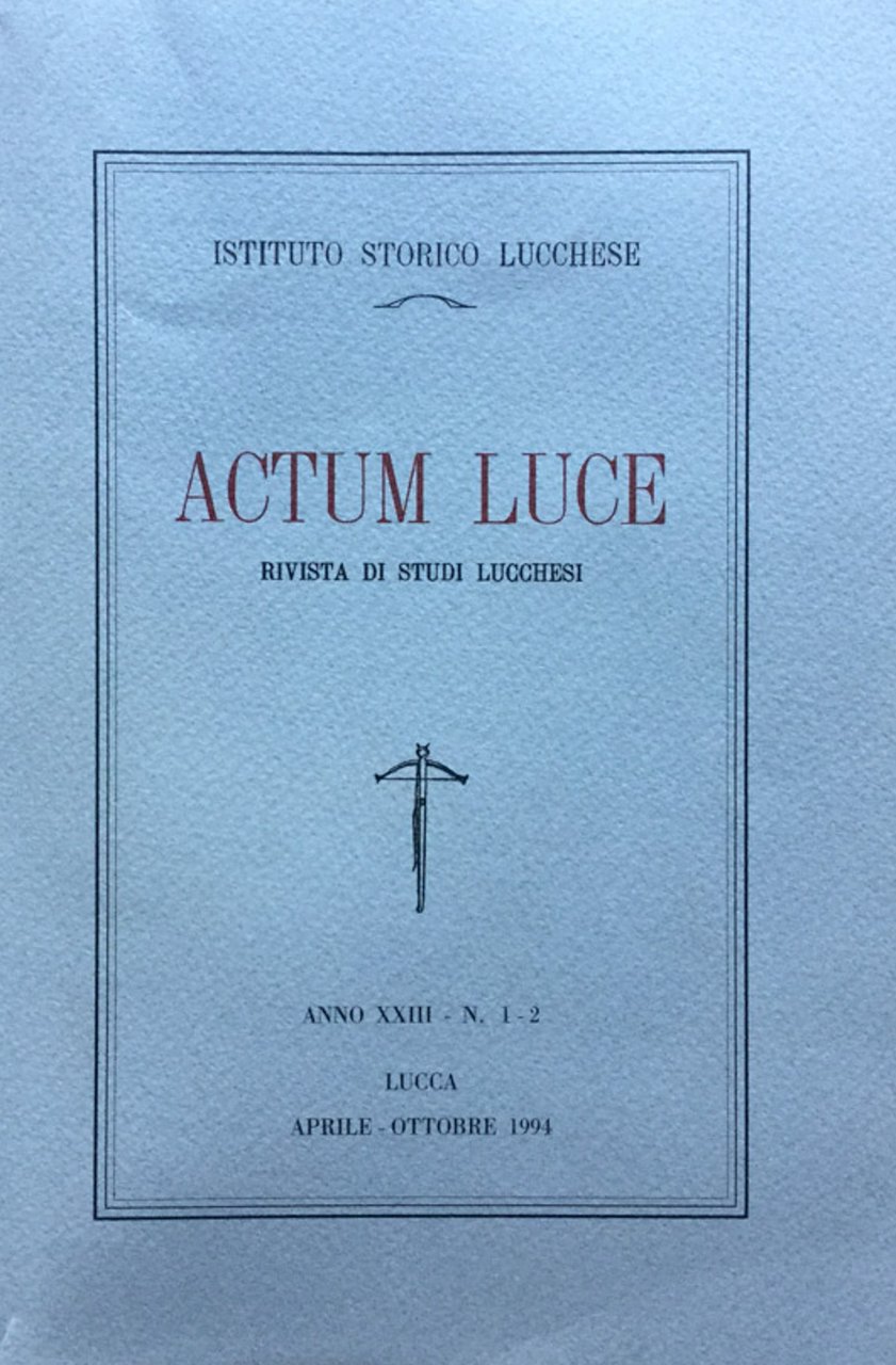 Actum Luce. Rivista di studi Lucchesi. Anno XXIII n. 1 …