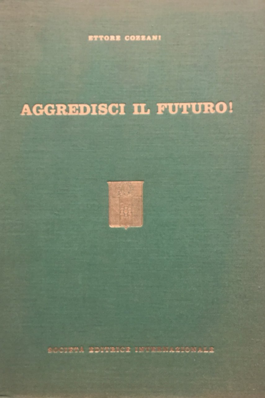 Aggredisci il futuro!