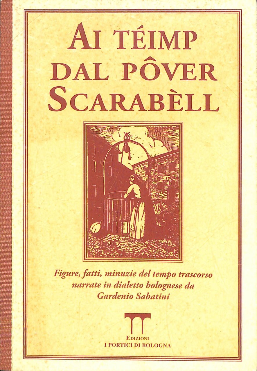 Ai teimp dal pover Scarabell : figure, fatti, minuzie del …