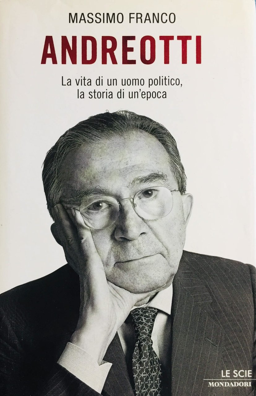 Andreotti. La vita di un uomo politico