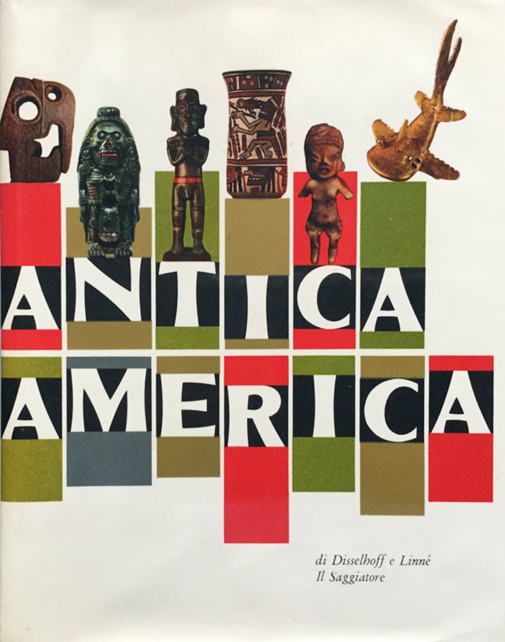 Antica America. Disselhoff Linné Il Saggiatore 1961