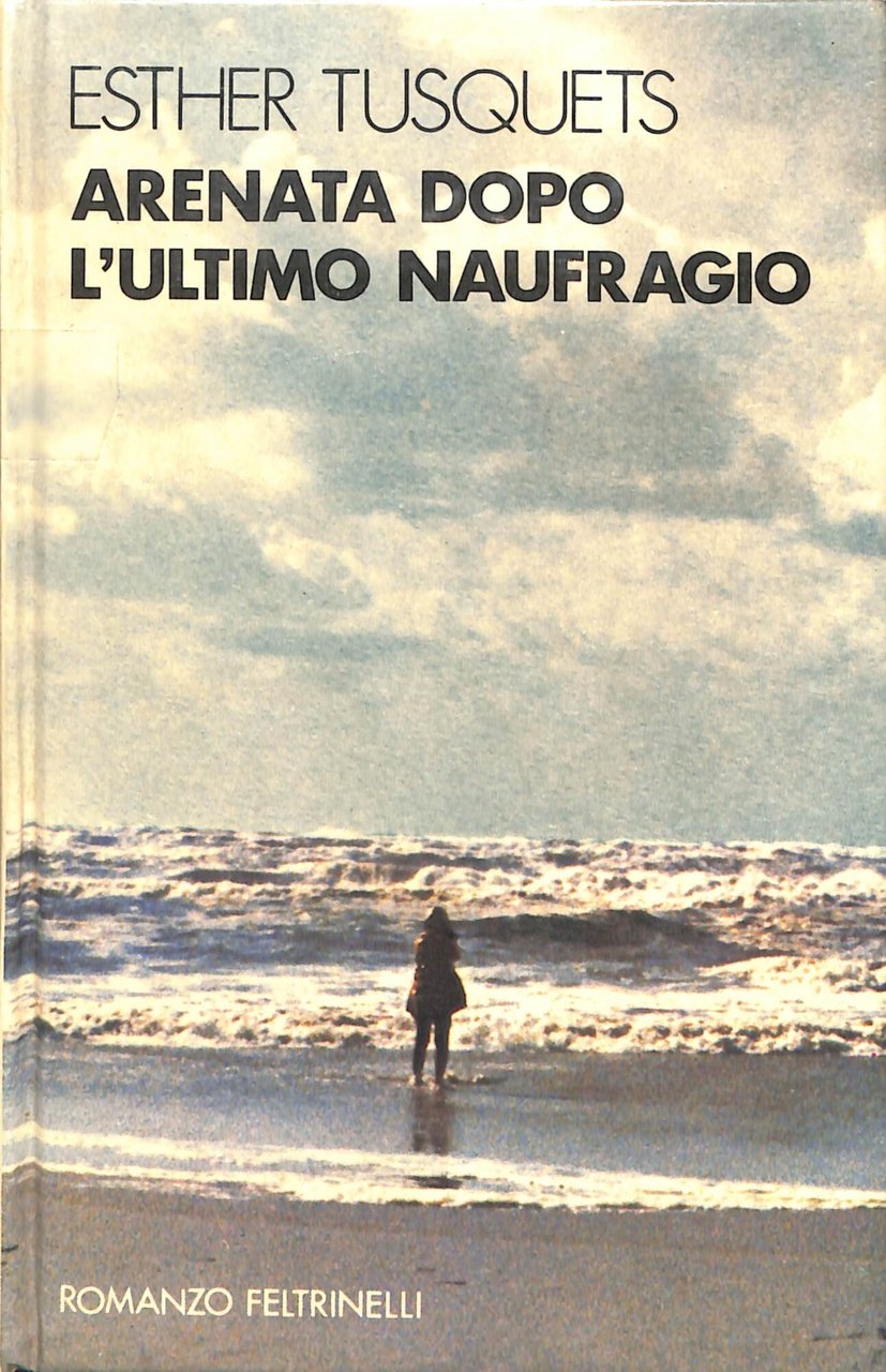 Arenata dopo l'ultimo naufragio : romanzo