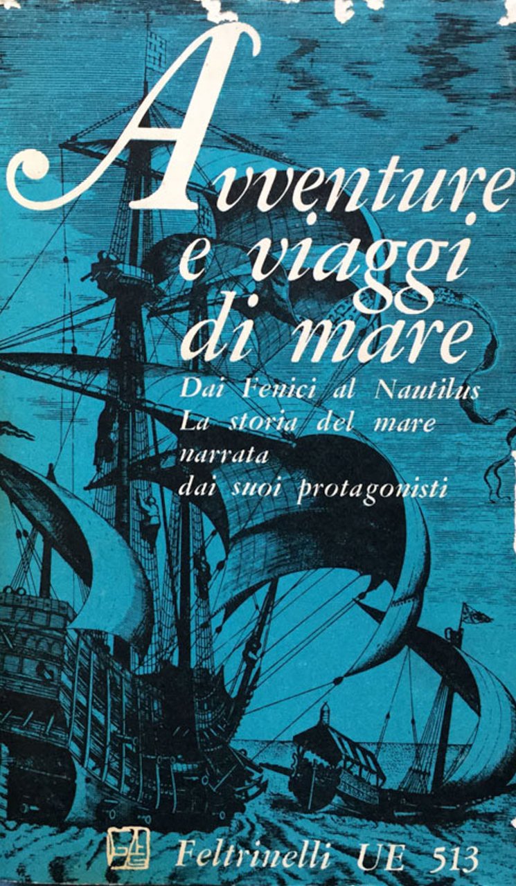 Avventure e viaggi di mare. Dai Fenici al Nautilus. La …