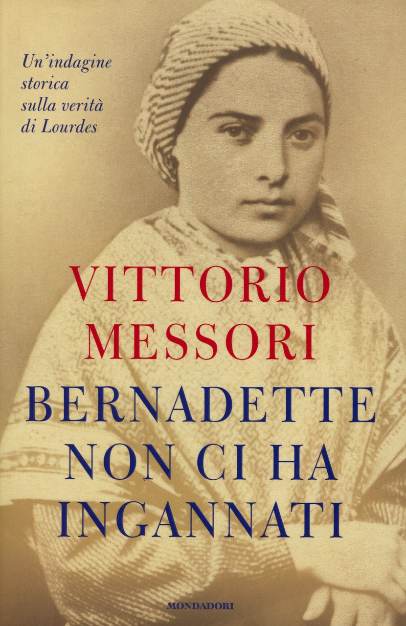 Bernadette non ci ha ingannati : un'indagine storica sulla verità … | Immagine principale