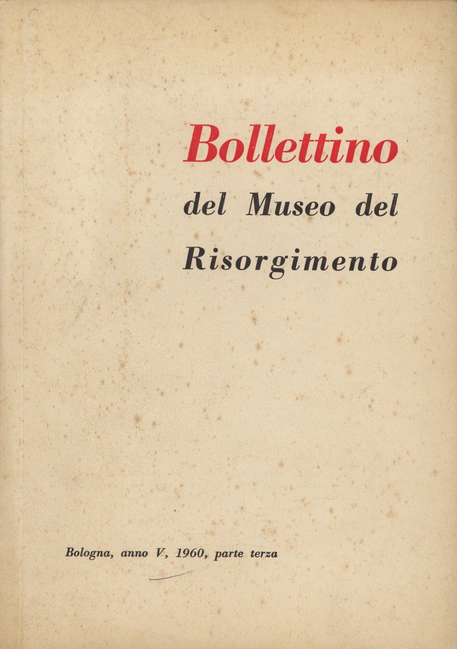 Bollettino del Museo del Risorgimento: anno V, 1960, parte terza | Immagine principale