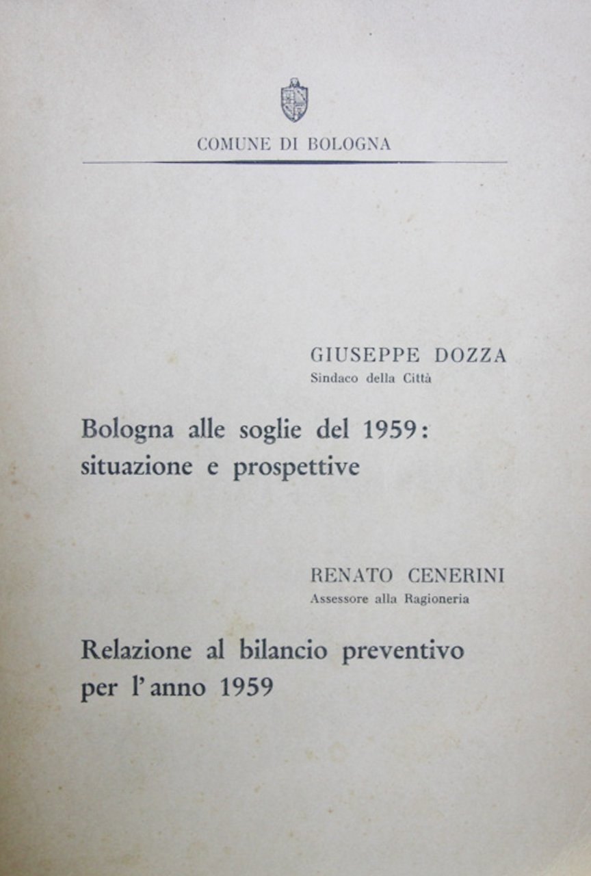 Bologna alle soglie del 1959: situazione e prospettive/Relazione al bilancio …