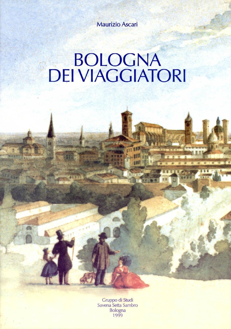 Bologna dei viaggiatori. La sosta in città e il valico …