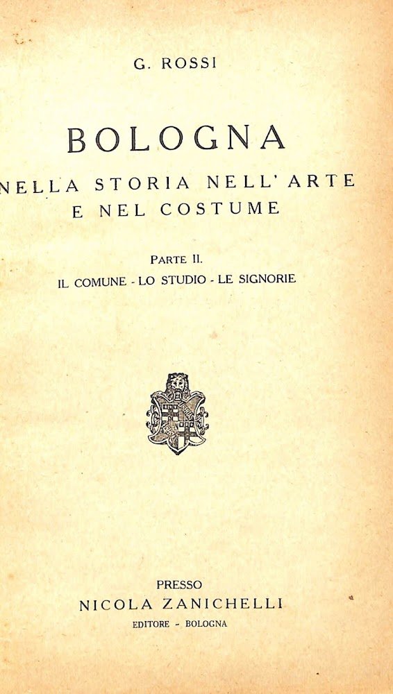 Bologna nella storia nell'arte e nel costume. 2 Il Comune, …