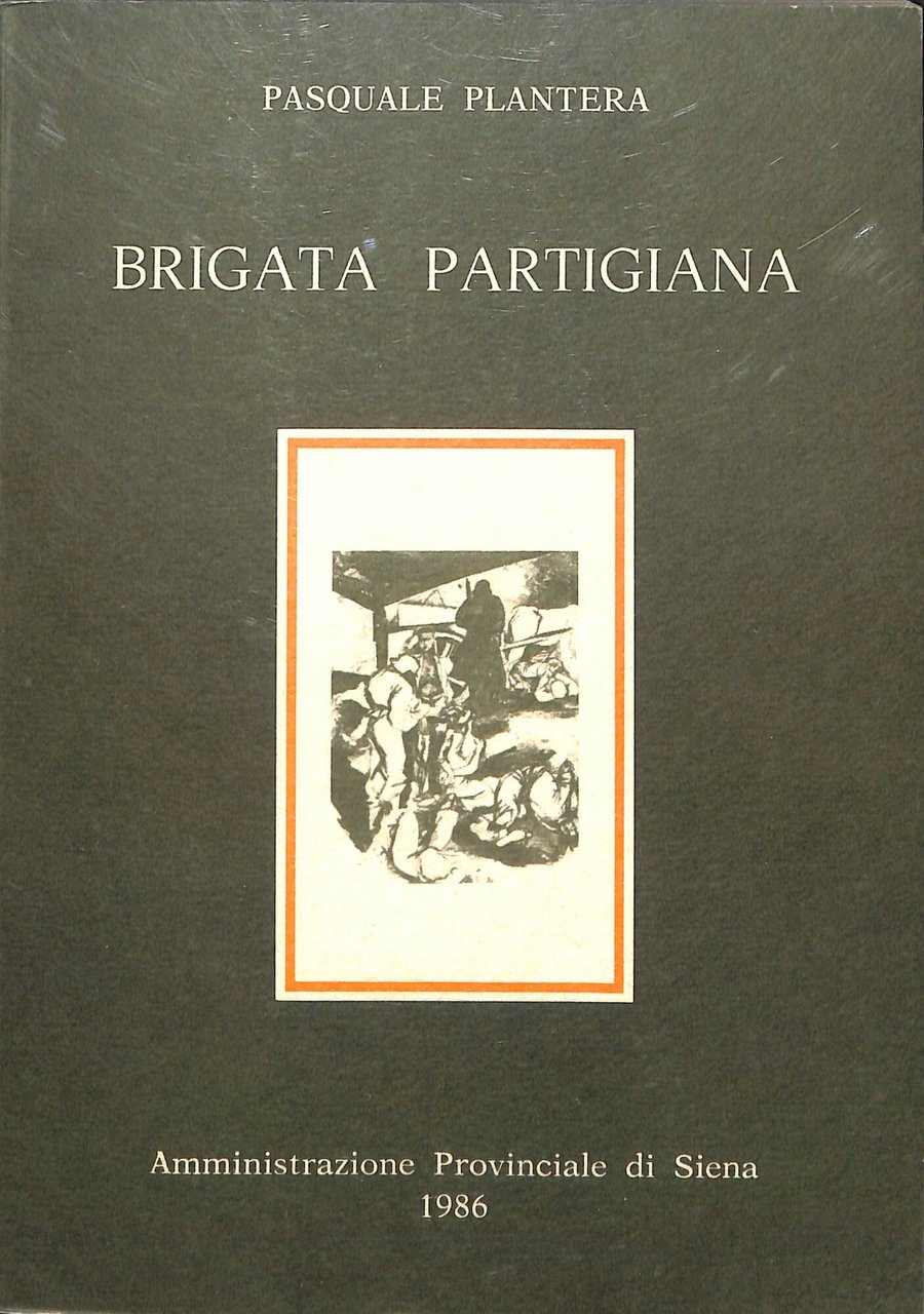 Brigata partigiana : storia della brigata Garibaldi Spartaco Lavagnini e …