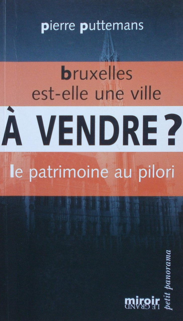 Bruxelles est-elle une ville a vendre? Pierre Puttemans