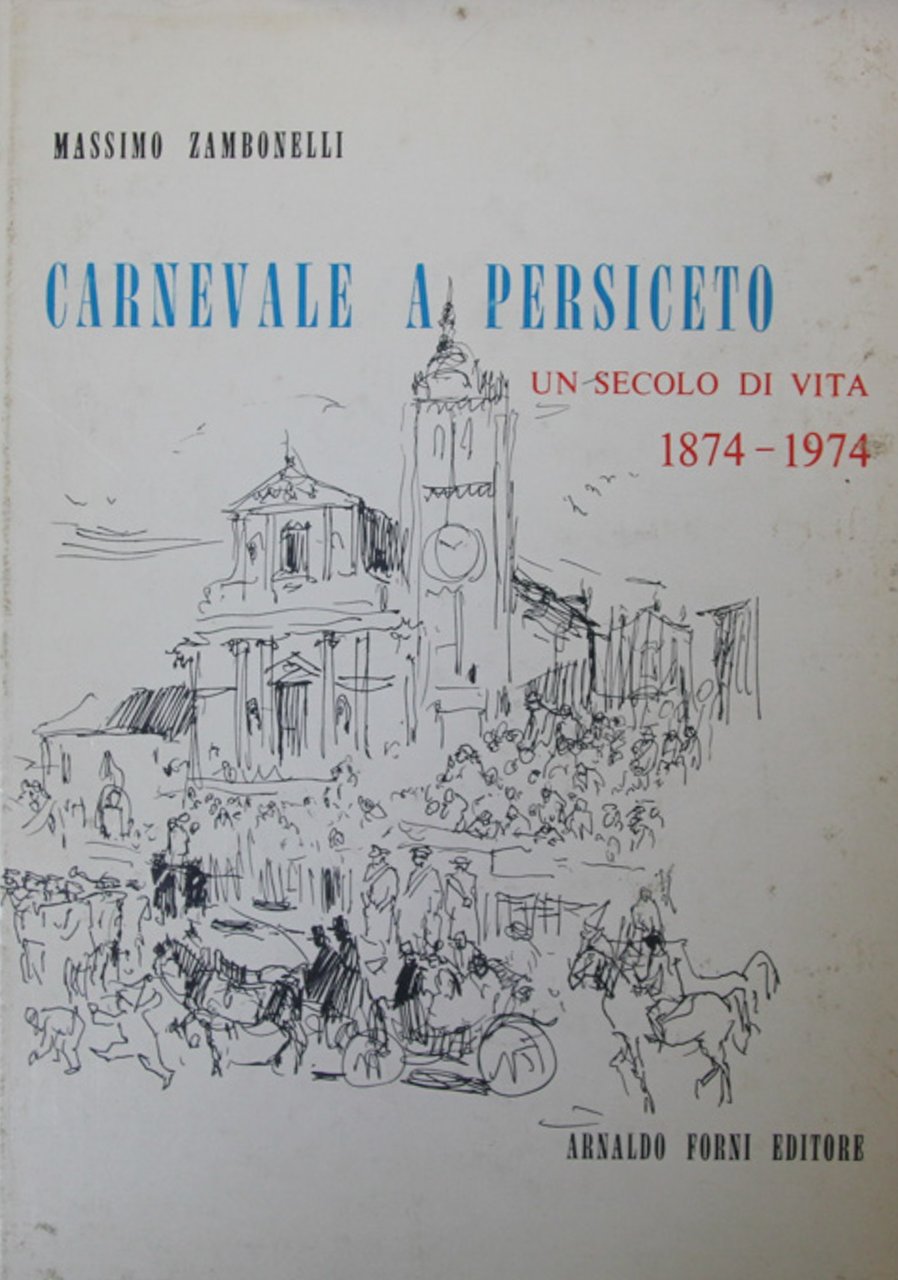 Carnevale a Persiceto. Un secolo di vita (1874 - 1974)