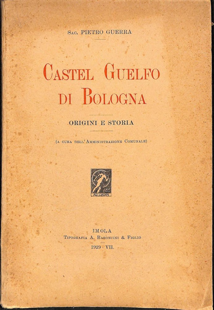 Castel Guelfo di Bologna : origini e storia