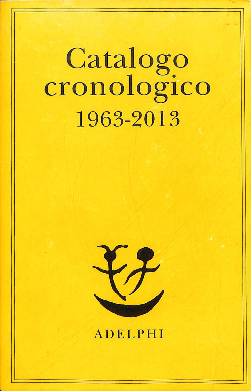 Catalogo cronologico : 1963-2013