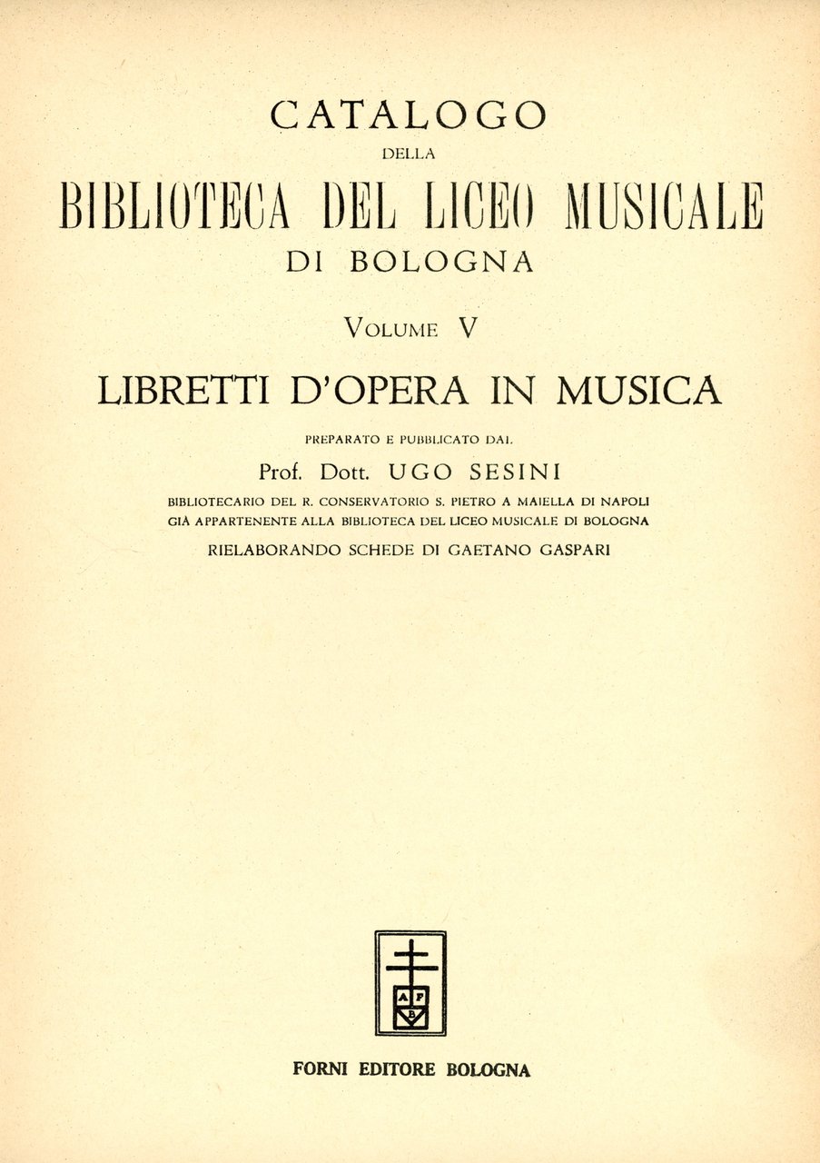 Catalogo della Biblioteca del Liceo Musicale di Bologna. Volume V