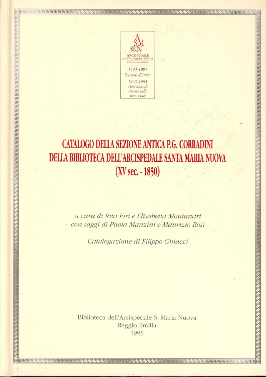 Catalogo della sezione antica P.G. Corradini della Biblioteca dell'Arcispedale Santa …