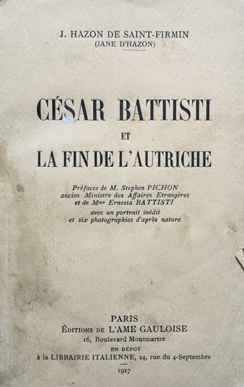 César Battisti et la fin de l'Autriche. Préf. de S.Pichon …