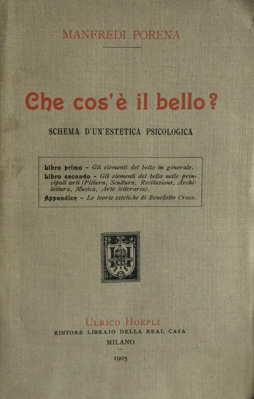 Che cos'è il bello? Schema d'un'estetica psicologica. Porena Hoepli 1905
