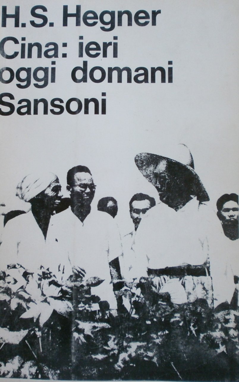 Cina: ieri oggi domani. Hegner Sansoni 1966