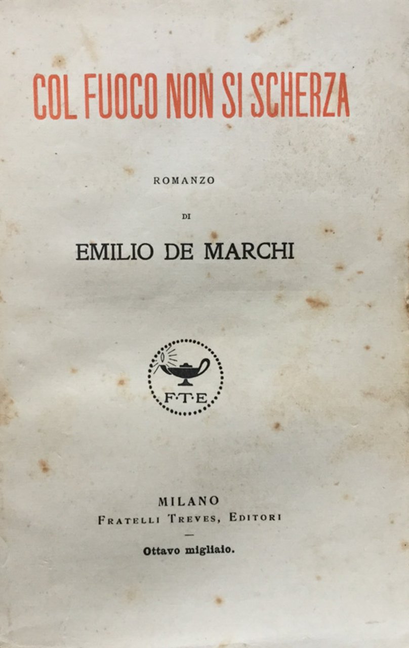 Col fuoco non si scherza. Romanzo.