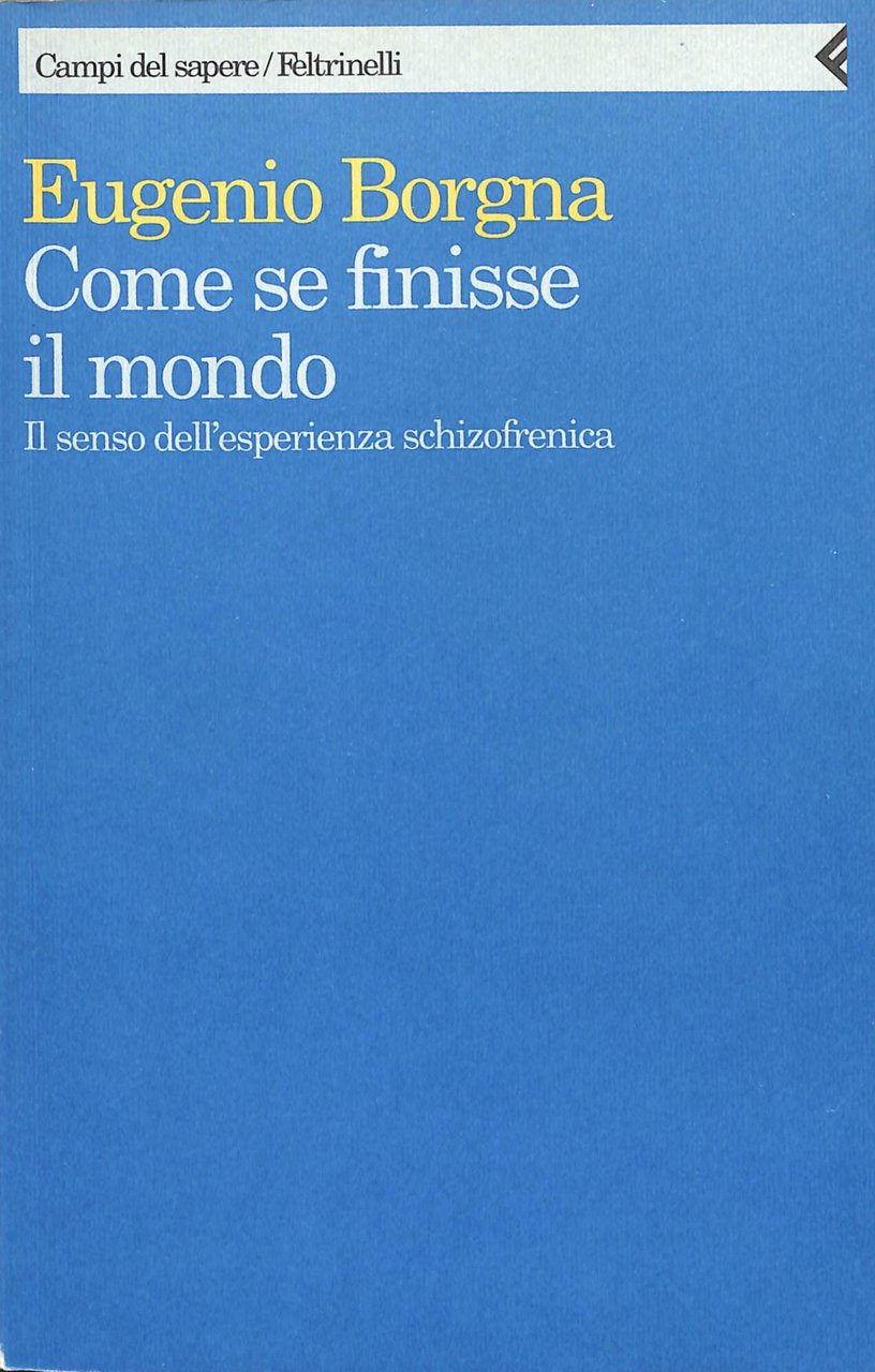 Come se finisse il mondo : il senso dell'esperienza schizofrenica | Immagine principale