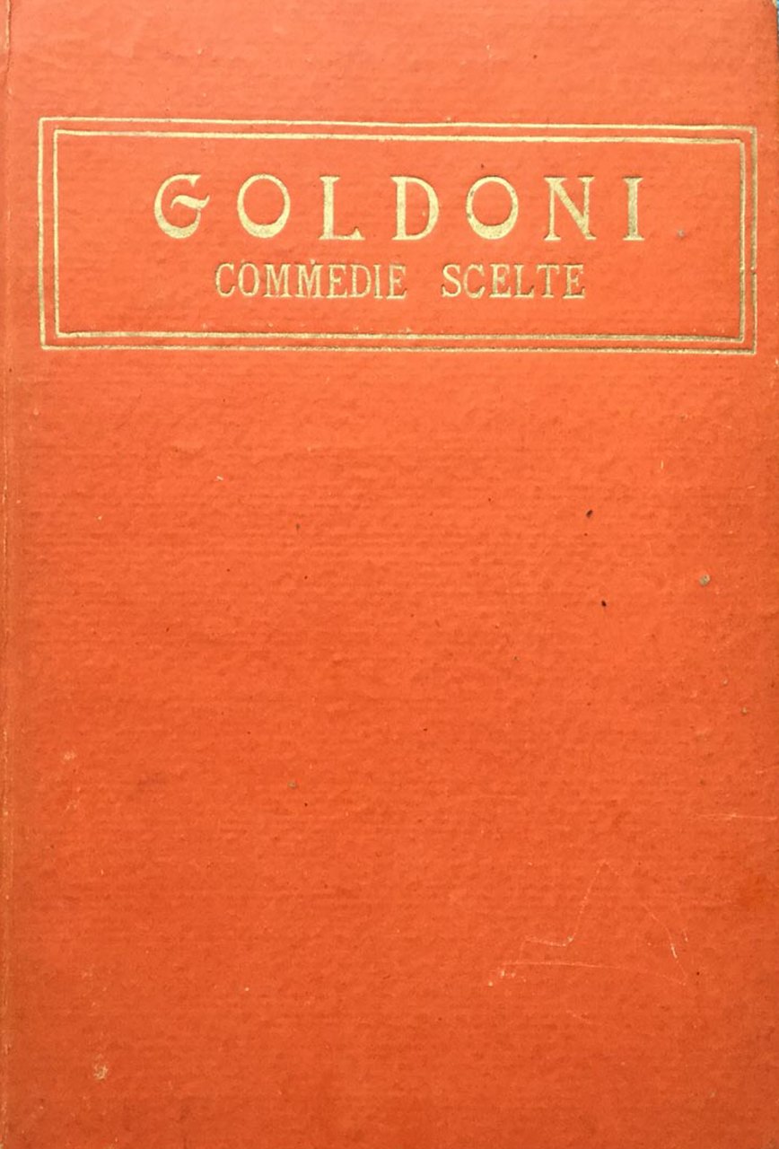 Commedie scelte. VOL. I La vedova scaltra - Il Cavaliere …