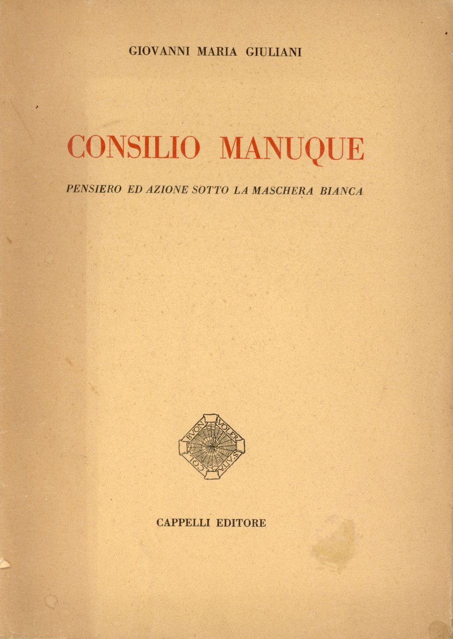 Consilio manuque : pensiero ed azione sotto la maschera bianca