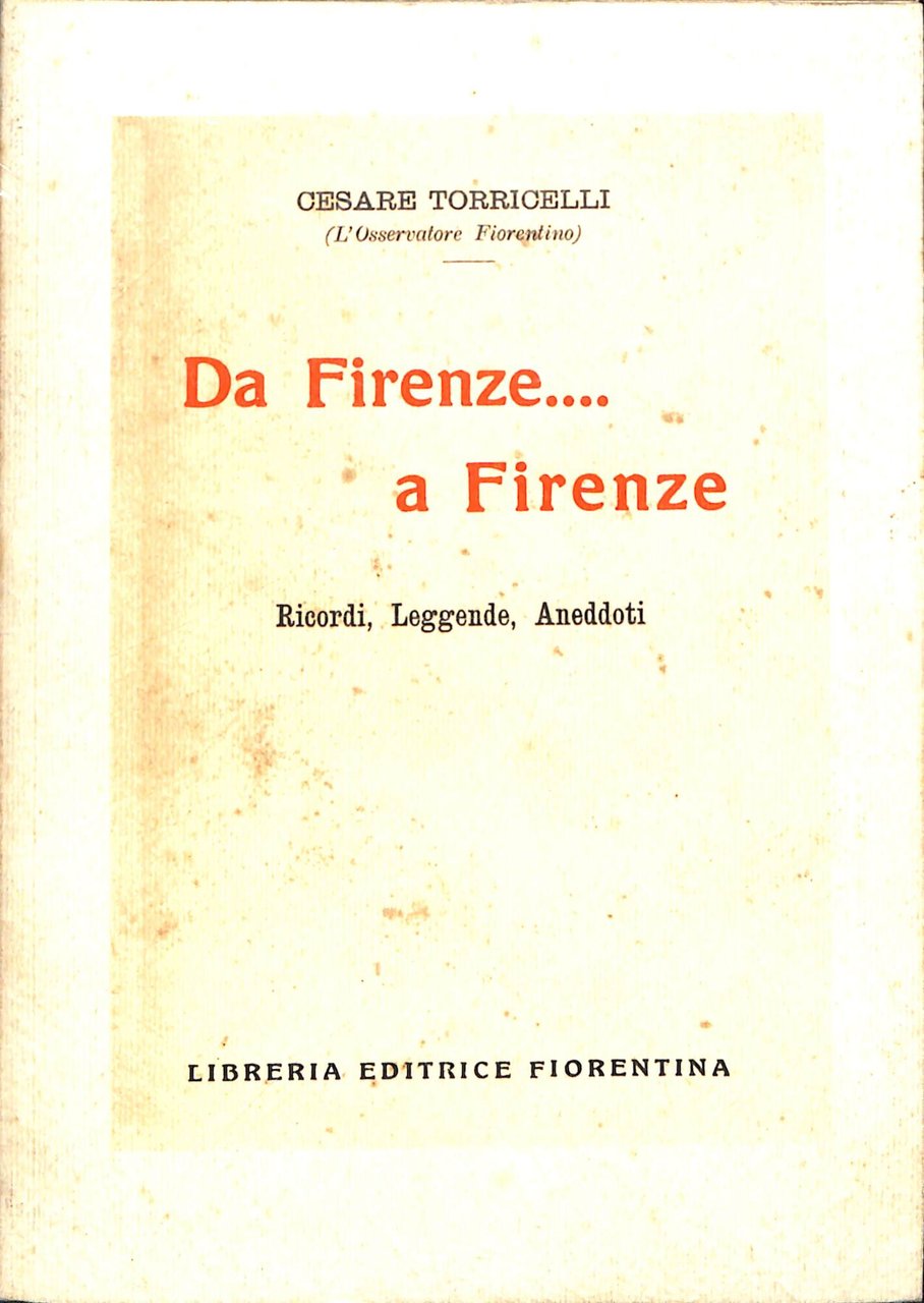 Da Firenze...a Firenze : ricordi, leggende, aneddoti