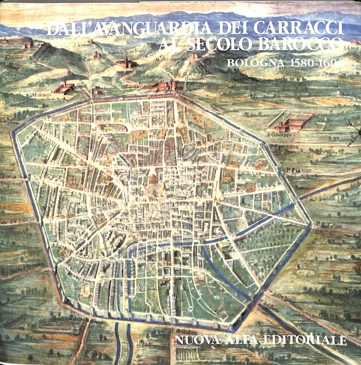 Dall'avanguardia dei Carracci al secolo barocco : Bologna 1580-1600